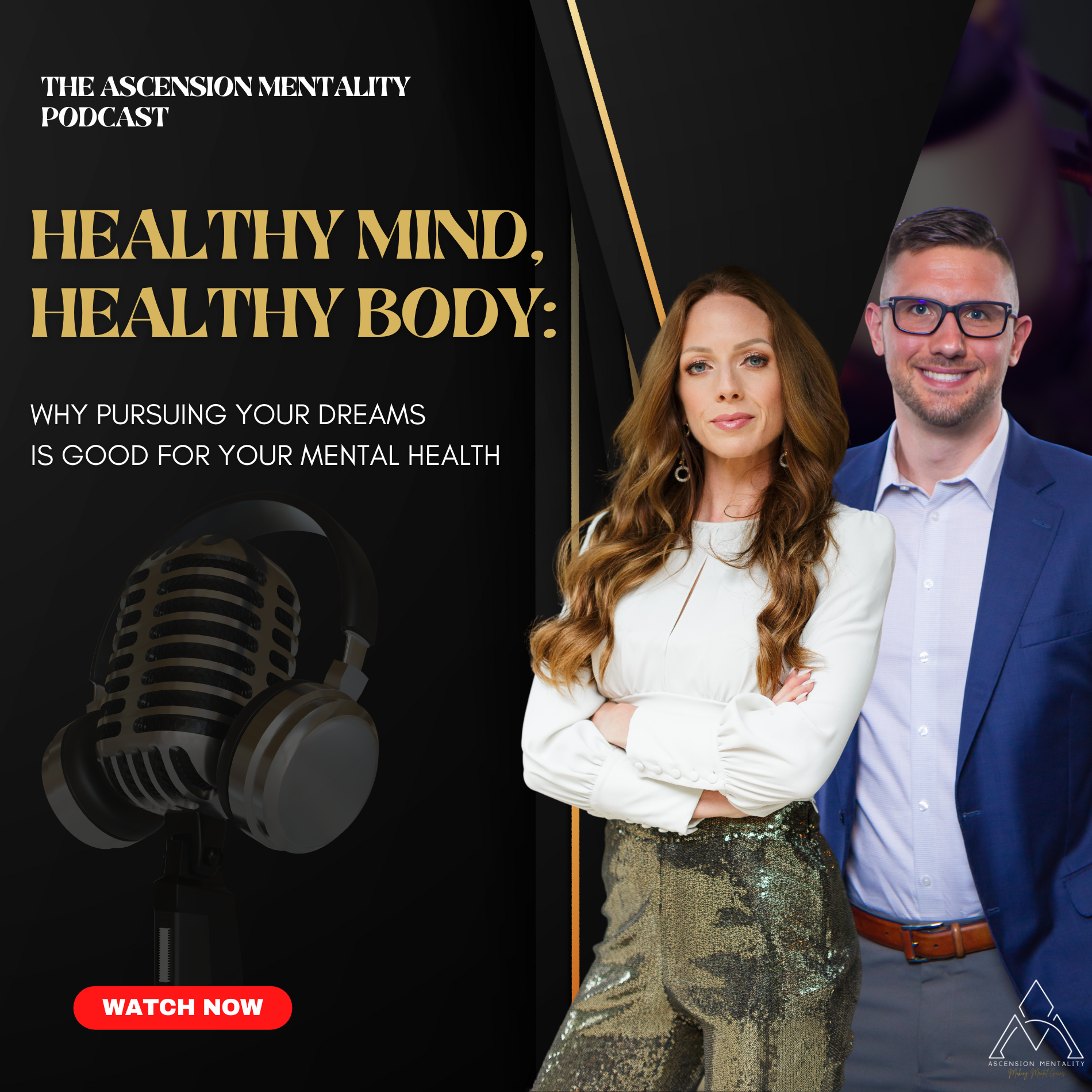 Ascension Mentality Podcast : Healthy Mind, Healthy Body: Why Pursuing Your Passions Is Good For Your Mental Health