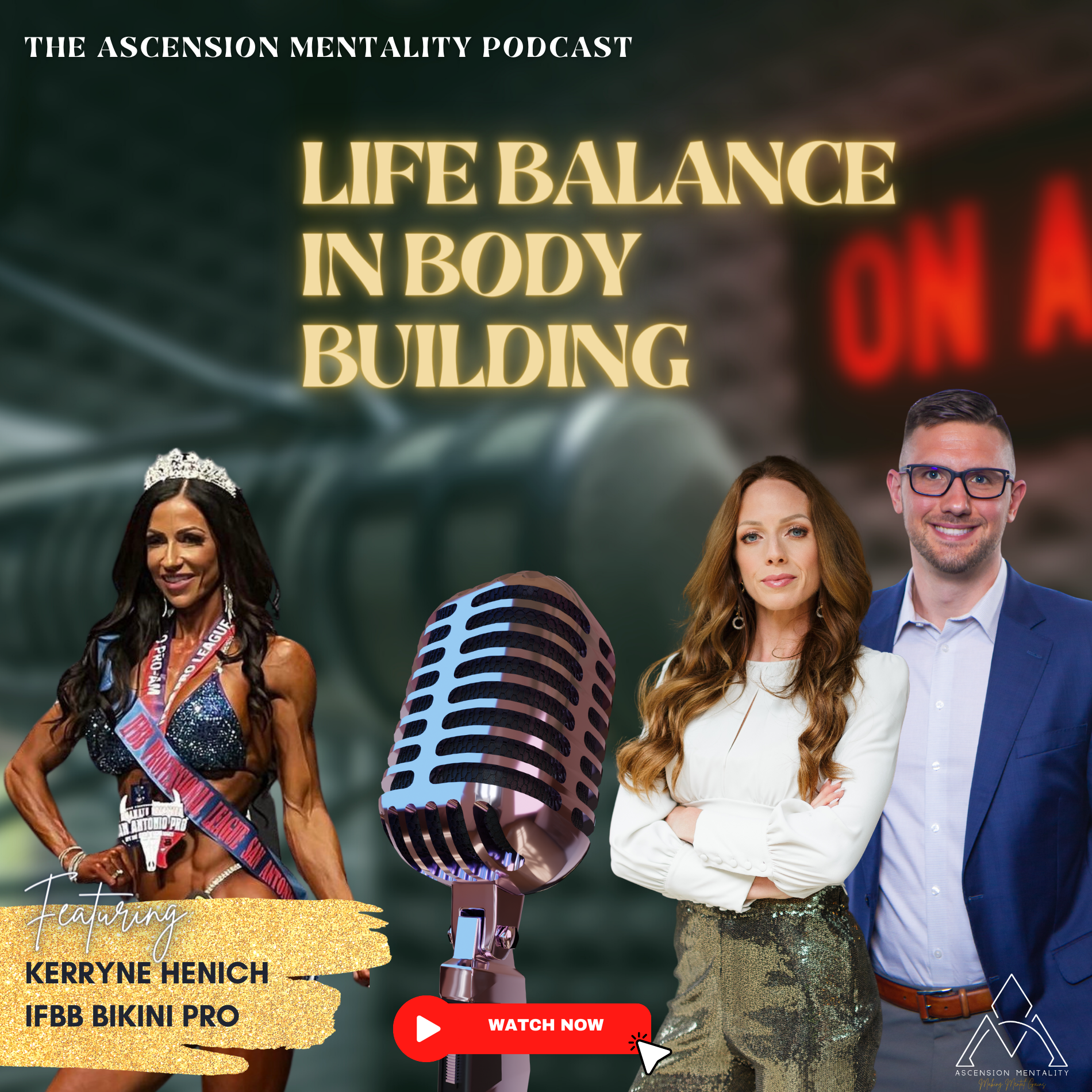 Ascension Mentality Podcast: Life Balance In Body Building