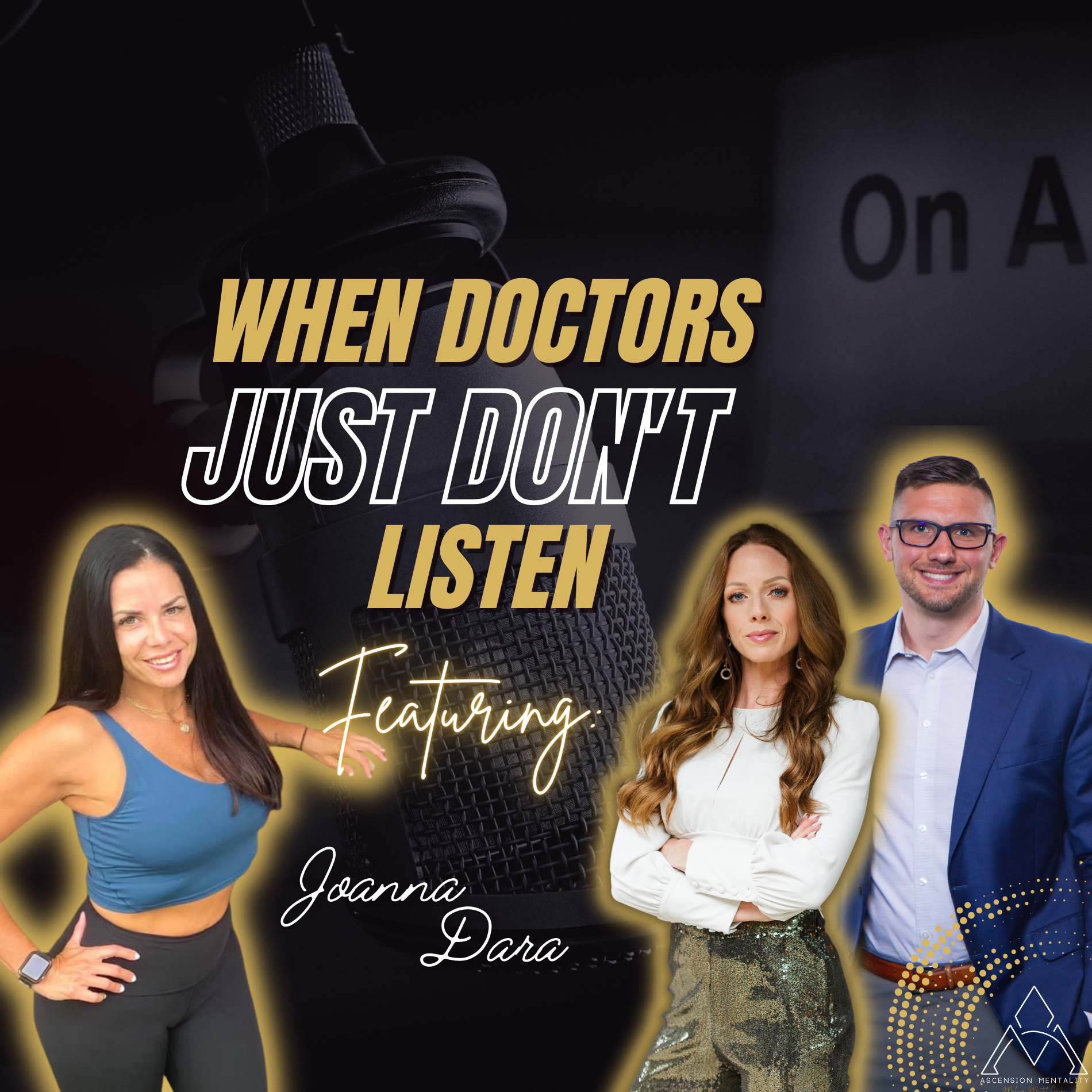 Ascension Mentality Podcast: When Doctors Just Don't Listen with Joanna Dara